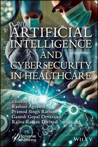Artificial Intelligence and Cybersecurity in Healthcare - - E-Book