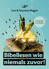 Bibellesen wie niemals zuvor! - Leo Bigger - E-Book