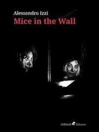 Mice in the Wall - Alessandro Izzi - E-Book