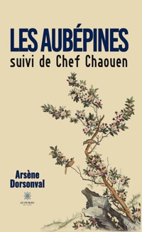 Les aubépines suivi de Chef Chaouen - Arsène Dorsonval - E-Book