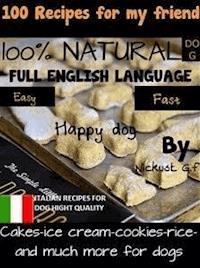 100 Recipes for my DOG friend by Nickust G. F. - Nickust G. F. - E-Book