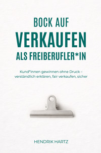 Bock auf Verkaufen als Freiberufler*in - Hendrik Hartz - E-Book