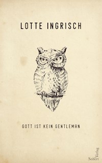 Gott ist kein Gentleman - Lotte Ingrisch - E-Book