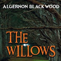 The Willows - Algernon Blackwood - Hörbuch