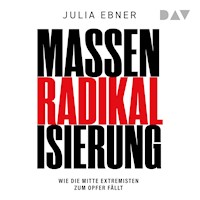 Massenradikalisierung. Wie die Mitte Extremisten zum Opfer fällt - Julia Ebner - Hörbuch