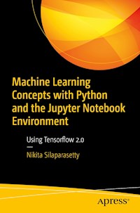 Machine Learning Concepts with Python and the Jupyter Notebook Environment - Nikita Silaparasetty - E-Book
