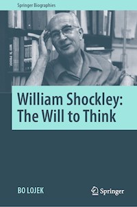 William Shockley: The Will to Think - Bo Lojek - E-Book