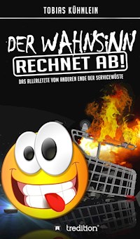 Der Wahnsinn rechnet ab! - Tobias Kühnlein - E-Book