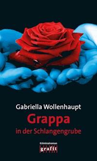 Grappa in der Schlangengrube - Gabriella Wollenhaupt - E-Book