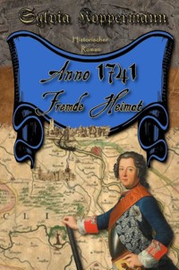 Anno 1741 - Fremde Heimat - Sylvia Koppermann - E-Book