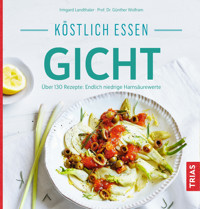 Köstlich essen Gicht - Irmgard Landthaler - E-Book
