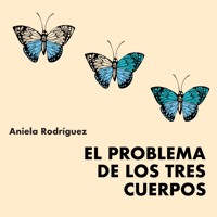 El problema de los tres cuerpos - Aniela Rodríguez - Hörbuch