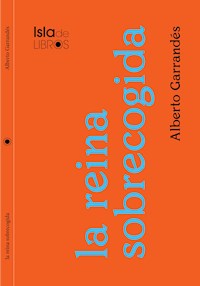 La reina sobrecogida - Alberto Garrandés - E-Book