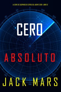 Cero absoluto (La serie de suspenso de espías del agente Cero- Libro 12) - Jack Mars - E-Book