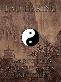 Tao Te King - Das Buch des Alten vom Sinn und Leben -  - E-Book