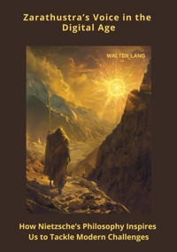 Zarathustra's Voice in the Digital Age - Walter Lang - E-Book