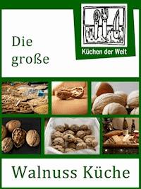 Die große Walnuss Küche - Das Buch der Wallnussrezepte - Konrad Renzinger - E-Book