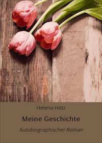 Meine Geschichte - Helena Hotz - E-Book