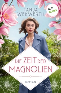 Die Zeit der Magnolien - Tanja Wekwerth - E-Book
