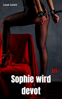 Sophie wird devot - Leah Lickit - E-Book