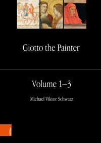 Giotto the Painter. Volume 1-3 - Michael Viktor Schwarz - E-Book