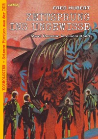 ZEITSPRUNG INS UNGEWISSE - Fred Hubert - E-Book
