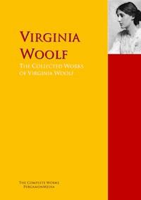 The Collected Works of Virginia Woolf - Virginia Woolf - E-Book