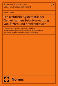 Die rechtliche Systematik der Gemeinsamen Selbstverwaltung von Ärzten und Krankenkassen - Rainer Hess - E-Book