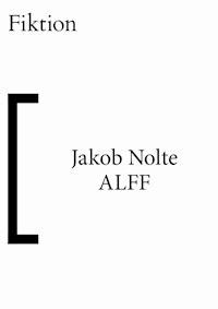 ALFF - Jakob Nolte - kostenlos E-Book