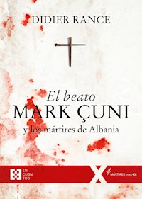 El beato Mark Çuni y los mártires de Albania - Didier Rance - E-Book