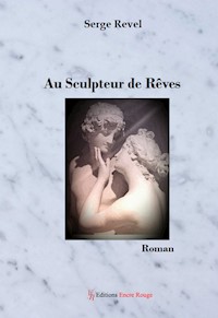 Au Sculpteur de Rêves - Serge Revel - E-Book