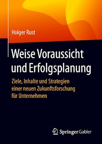Weise Voraussicht und Erfolgsplanung - Holger Rust - E-Book