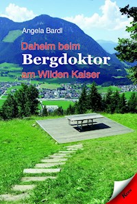Daheim beim Bergdoktor am Wilden Kaiser - Angela Bardl - E-Book