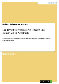 Die Investitionsstandorte Ungarn und Rumänien im Vergleich - Robert Sebastian  Kovacs - E-Book