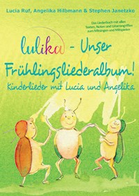 LULIKA - Unser Frühlingsliederalbum (Kinderlieder mit Lucia und Angelika, Vol. 3) - Stephen Janetzko - E-Book