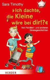 "Ich dachte, die Kleine wäre bei dir!?" - Sara Timothy - E-Book