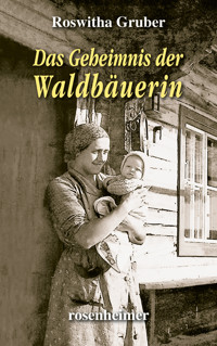 Das Geheimnis der Waldbäuerin - Roswitha Gruber - E-Book