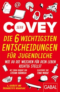 Die 6 wichtigsten Entscheidungen für Jugendliche - Sean Covey - E-Book