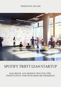 Spotify trifft Lean Startup - Thorsten Zeller - E-Book
