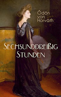 Sechsunddreißig Stunden - Ödön von Horváth - E-Book
