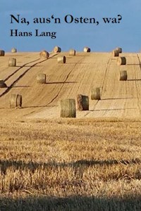 Na, aus'n Osten, wa? - Hans Lang - E-Book