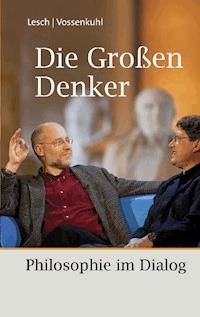 Die Großen Denker - Harald Lesch - E-Book