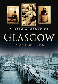 A Grim Almanac of Glasgow - Lynne Wilson - E-Book