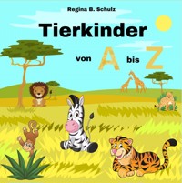 Tierkinder von A bis Z - Regina Schulz - E-Book