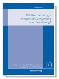 Abfallverbrennung  - energetische Verwertung oder Beseitigung? - André Brandt - E-Book