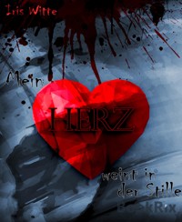 Mein Herz weint in der Stille - Iris Witte - E-Book
