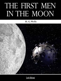 The First Men in the Moon - H G Wells - E-Book