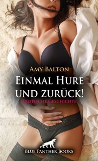 Einmal Hure und zurück! | Erotische Geschichte - Amy Balton - E-Book