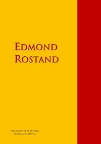The Collected Works of Edmond Rostand - Edmond Rostand - E-Book