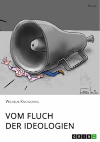 Vom Fluch der Ideologien - Wilhelm Kratochwil - E-Book